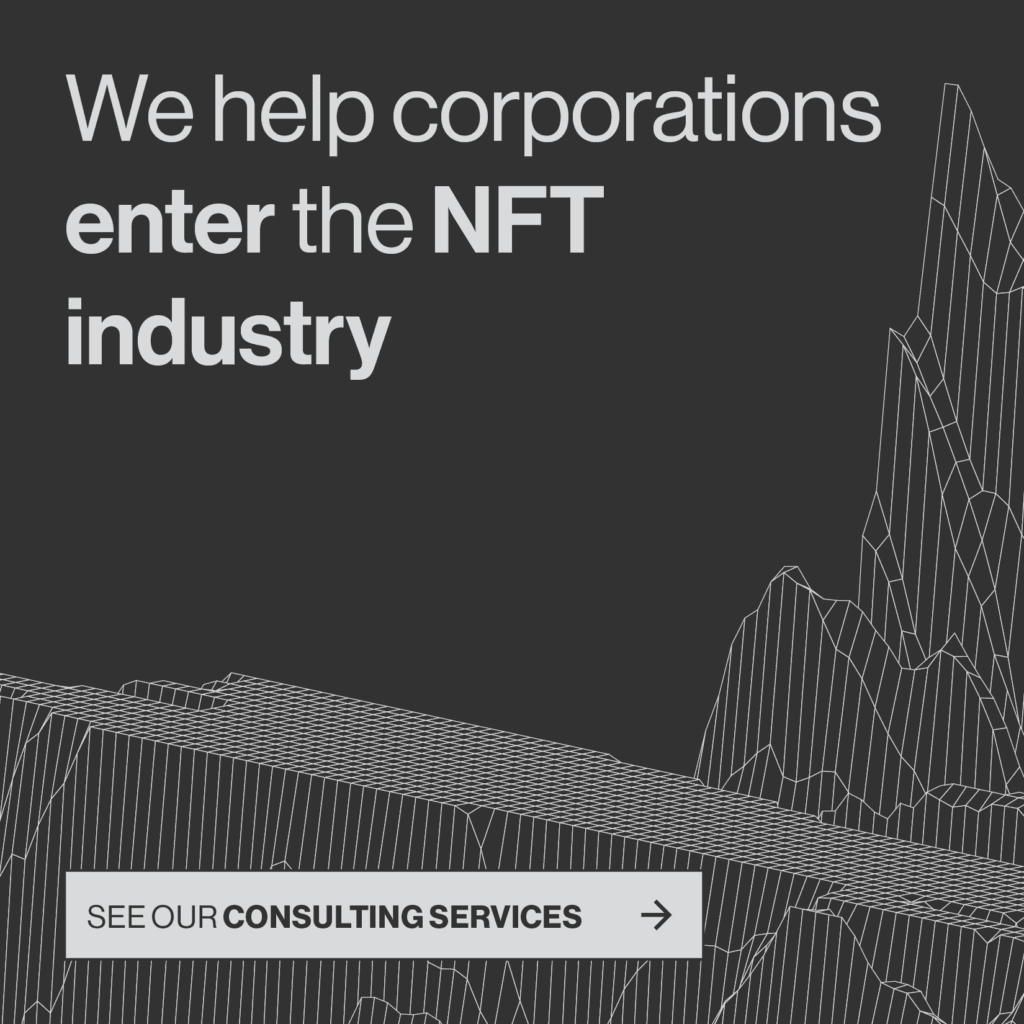 We help corporations enter the NFT industry. See our consulting services