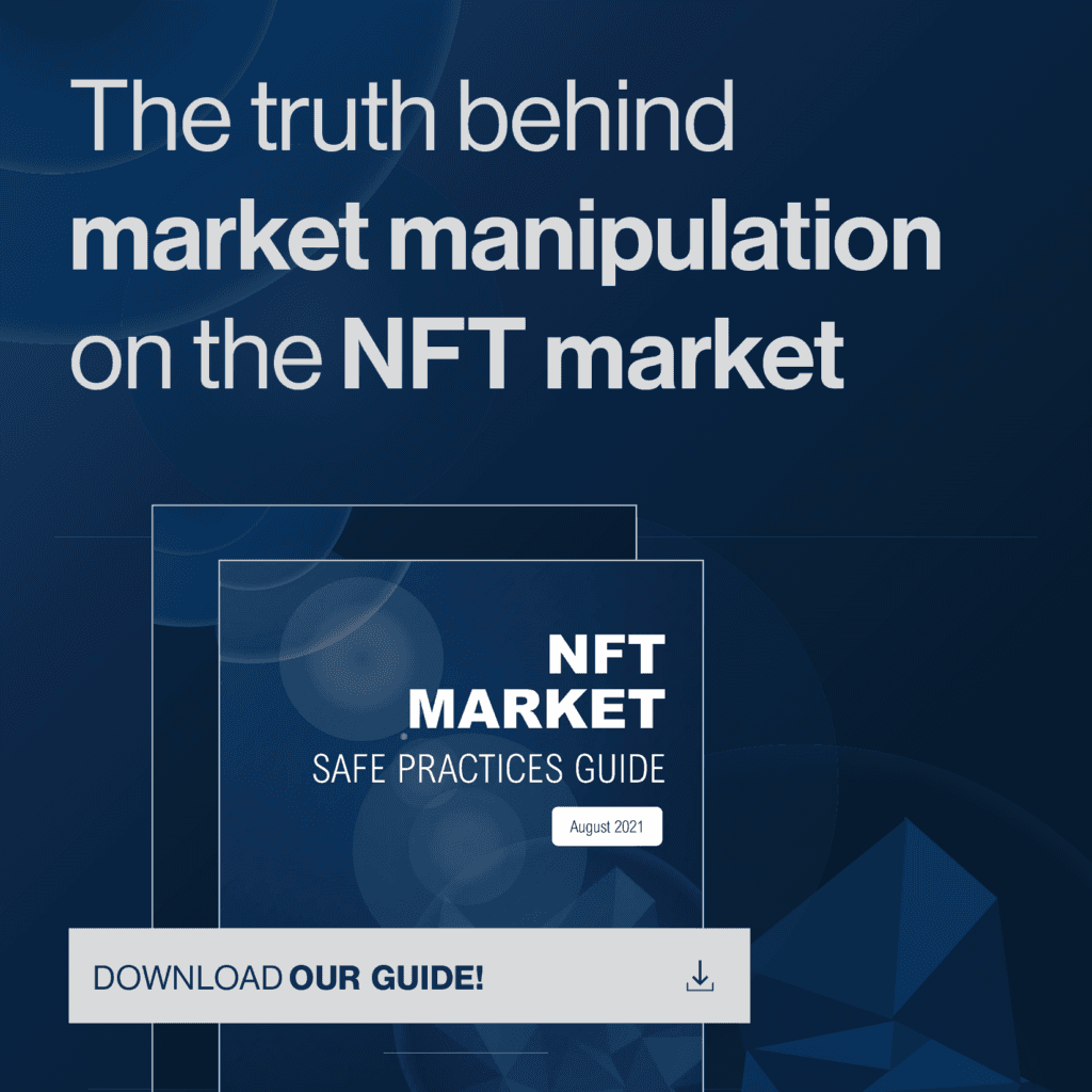 The truth behind market manipulation on the NFT market. Download our Safe Practices Guide