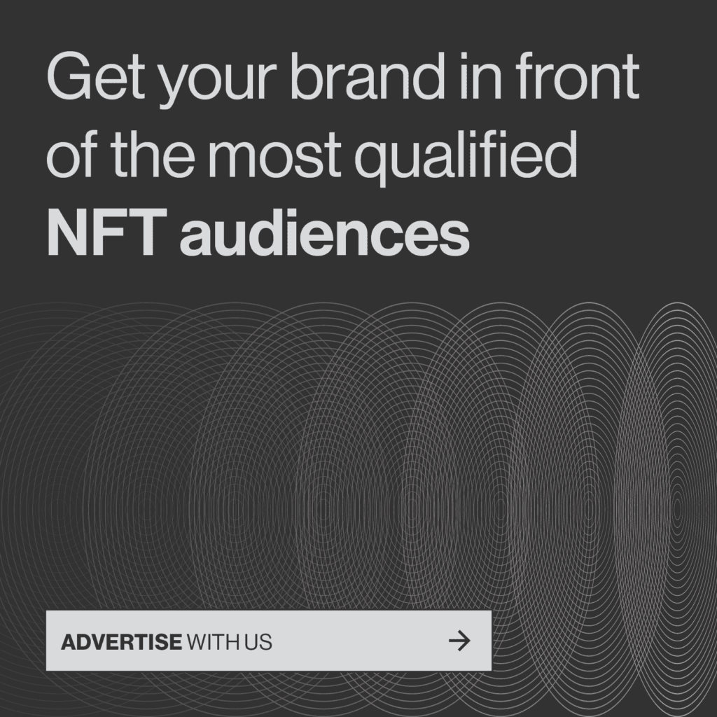 Get your brand in front of the most qualified NFT audiences. Advertise with us