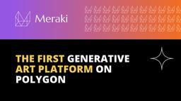 Meraki brings generative art to Polygon!